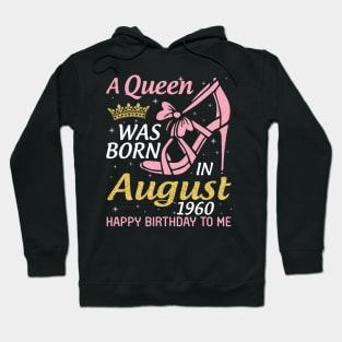 A Queen Was Born In August 1960 Happy Birthday To Me 60 Years Old Hoodie